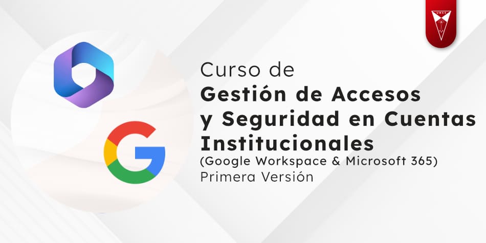 Taller de Gestión de Accesos y Seguridad en Cuentas Institucionales (Google Workspace y Microsoft 365)