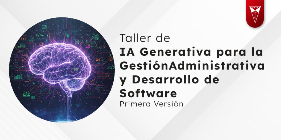 Taller de IA Generativa para la Gestión Administrativa y Desarrollo de Software